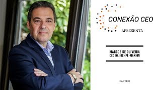 CONEXÃO CEO - MARCOS DE OLIVEIRA, DA IOCHPE MAXION - PARTE 2