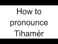 How to Pronounce Tihamér (Hungarian)