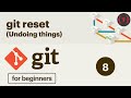 8. Git Tutorial - Undo things using git reset