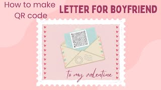 How to make QR code Letter for Boyfriend for Valentine's day | Virtual/online gift
