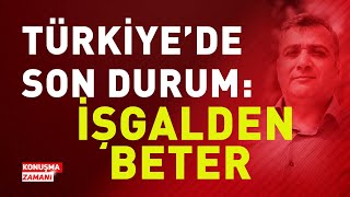 TÜRKİYE'DE SON DURUM: İŞGALDEN BETER | KONUŞMA ZAMANI