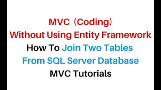 MVC Join Two Tables Without Using Entity Framework SQL Server c#4 6