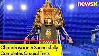 Chandrayaan-3 Successfully Completes Crucial Tests | ISRO Ready For Another Feat | NewsX