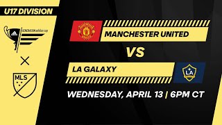 U17 GA Cup: Manchester United vs LA Galaxy | April 13, 2022 | FULL GAME