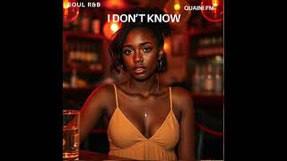 I Don't Know Soul R&B