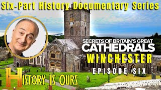 Secrets Of Britains Great Cathedrals - Episode 6 - Winchester | History Is Ours