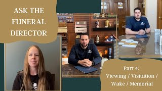 Ask The Funeral Director - part 4- Viewing, Visitations, Memorials, & Wakes