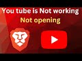 How to Fix You Tube Not working Not opening or loading Problem on Brave Browser