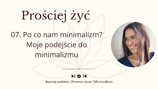 07. Po co nam minimalizm? Moje podejście do minimalizmu