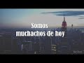 luis miguel muchachos de hoy letra ♡