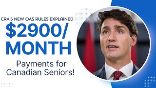 PAYMENTS FOR CANADIAN SENIORS! $2900/MONTH | CRA NEW CHANGES IN OAS