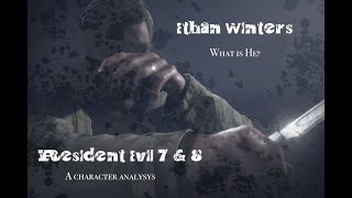 A Deep Dive - Just What is Ethan Winters?