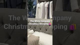 The White Company Christmas Shopping in town 🛍✨