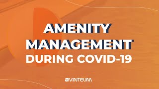 Amenity Management during COVID-19