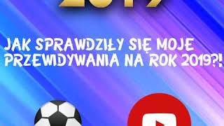 JAK SPRAWDZIŁY SIĘ MOJE PRZEWIDYWANIA SPORTOWE NA ROK 2019...?!