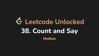 38. Count and Say | Leetcode Unlocked - Python