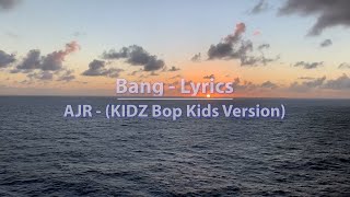 AJR (KIDZ BOP Kids version)  - Bang (Lyrics) - Audio at 192khz, Sunset Video