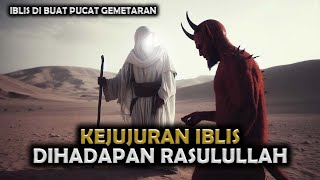 Kisah Kejujuran Iblis dan Pengakuannya Dihadapan Rasulullah SAW || Sejarah Islam