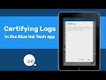 Certifying Logs in the Blue Ink Tech App