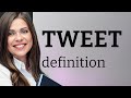 Tweet • what is TWEET meaning