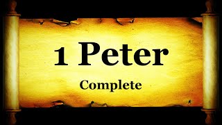 The First Epistle General of Peter  Complete - Bible Book #60 - The Holy Bible KJV Read Along