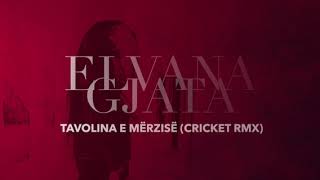 Elvana Gjata - Tavolina e Mërzisë (Cricket Rmx)