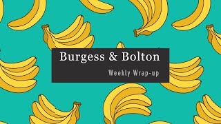 Burgess and Bolton Weekly Wrap-up 8th May 2026