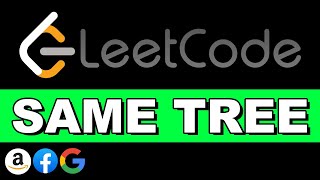 LeetCode Same Tree | Recursion | Python