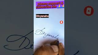 How to write Divyanshu amazing cursive handwriting 👍🔔✍️🌹❤️🙋✌️✌️#viral #trending #iconic #youtube