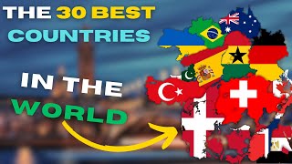 THE 30 BEST COUNTRIES IN THE WORLD, RANKED FROM WORST TO BEST