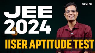 JEE 2024 : IISER Aptitude Test | Xylem JEEnius