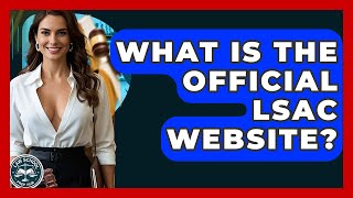 What Is The Official LSAC Website? - Law School Prep Hub