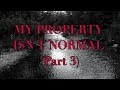 My Property Isn't Normal. (Part 3)