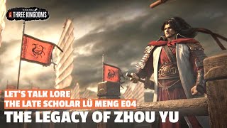 The Legacy of Zhou Yu | The Late Scholar Lu Meng Let's Talk Lore E04