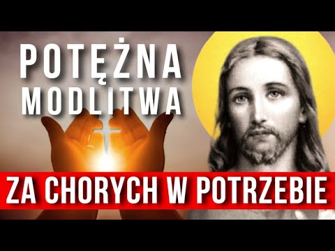 POTĘŻNA MODLITWA O UZDROWIENIE CHORYCH ️🙏 ️ ZA CHORYCH, CIERPIĄCYCH, W ...