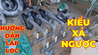 LẮP RÁP GIÀN LỌC XẢ NGƯỢC 3 LỌC Y ĐẠI