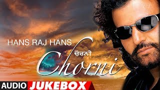 Hans Raj Hans: Chorni | Full Album Jukebox | Punjabi Audio Songs | T-Series Apna Punjab