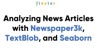 Analyzing News Articles with Newspaper3k, TextBlob, and Seaborn