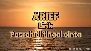 LIRIK | PASRAH DITINGGAL CINTA ARIEF