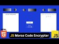 Build a Morse Code Encrypter using Javascript, HTML & CSS