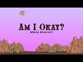 Megan Moroney - Am I Okay? (Lyrics)