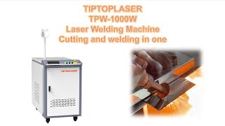 TIPTOPLASER TPW-1000W Laser Welding Machine （cutting and welding in one）