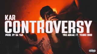 KAR CONTROVERSY - YOUNG ASHAIL X RA YAN ( feat. @youngbird7497 [ OFFICIAL MUSIC VIDEO ] 2024