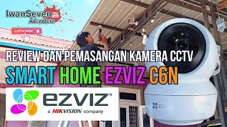 Review dan Pemasangan Kamera CCTV Smart Home Ezviz C6N