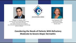 IDEF Educational Series  Considering the Needs of Patients With Refractory Moderate to Severe Atopic