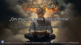 TURBO-SUB - On myśli o mnie nieustannie - Świadoma Manifestacja Pragnień Gandawska \u0026 Zagórska