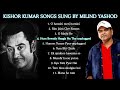 KISHOR KUMAR SONGS SUNG BY MILIND YASHOD