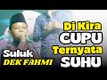 KH ANWAR ZAHID TERBARU | DI KIRA CUPU TERNYATA SUHU | SULUK DEK FAHMI KEREN ABIS