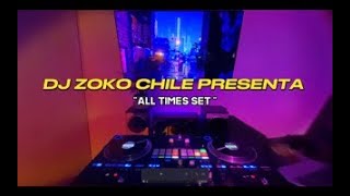 SET ¨ALL TIMES¨ DJ ZOKO CHILE