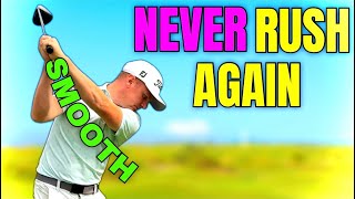 How To Never Rush Your Golf Swing